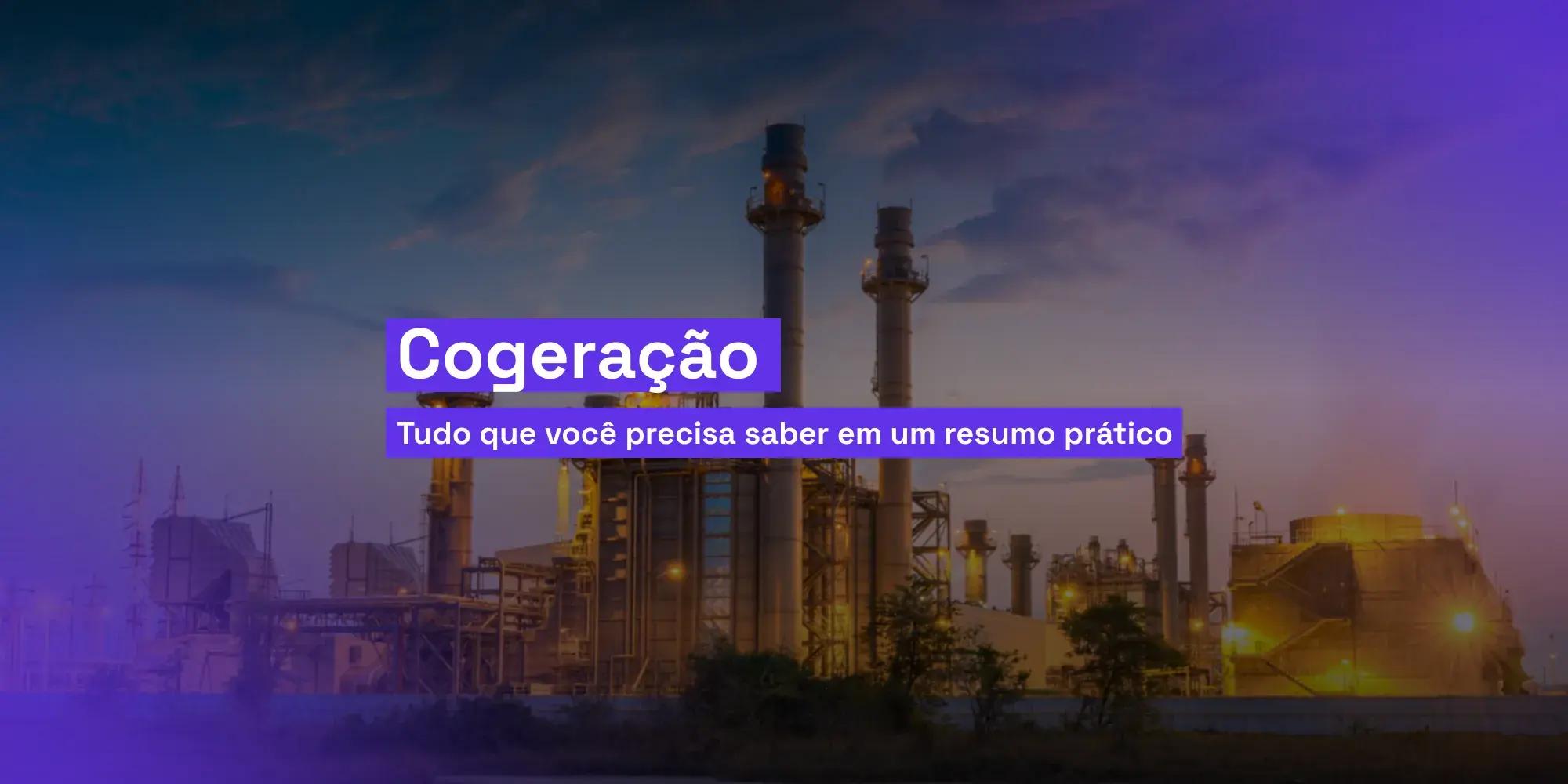 Cogeração Tudo que você precisa saber